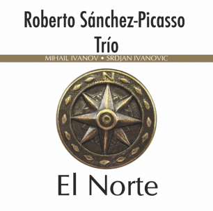 Roberto Sanchez Picasso Trio – El Norte (2013)